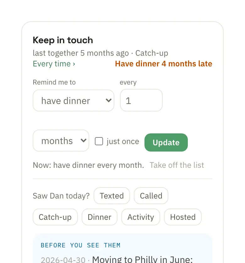 Keep in touch settings: have dinner every month, with the last time together and a reminder that it's four months late.